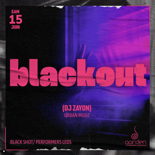 Samedi 15 Juin • Blackout (DJ Zayon)