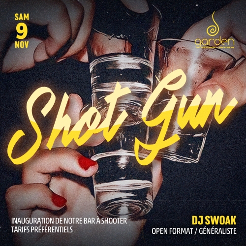 Samedi 9 Novembre – SHOT GUN (Swoak)