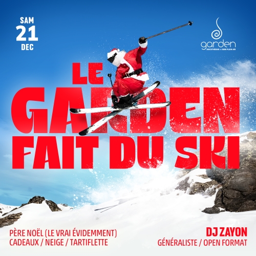 Samedi 21 Décembre – LE GARDEN FAIT DU SKI (Dj Zayon)